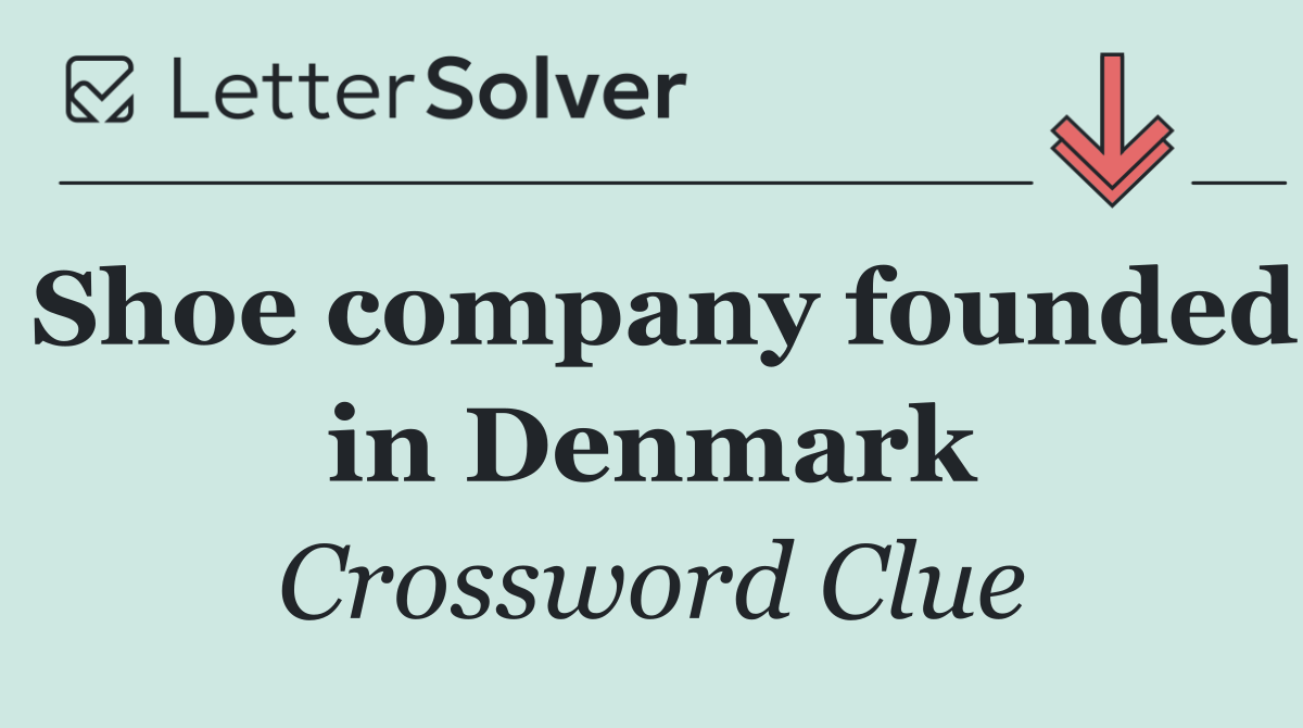 Shoe company founded in Denmark