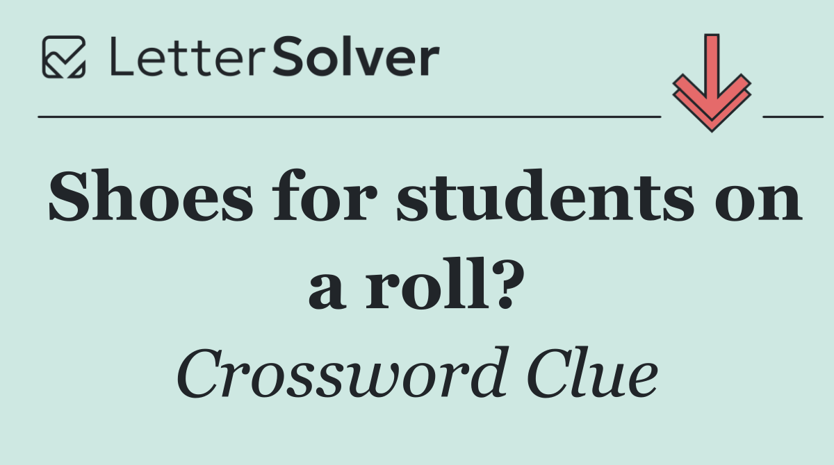 Shoes for students on a roll?