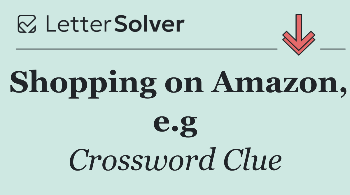 Shopping on Amazon, e.g