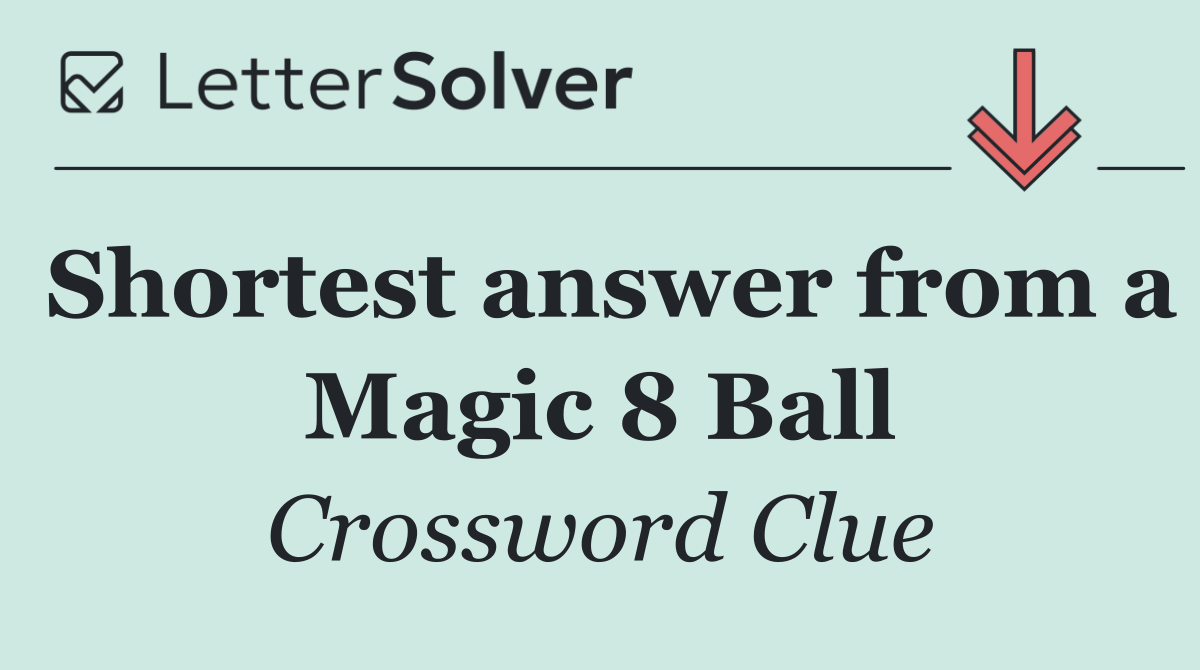 Shortest answer from a Magic 8 Ball