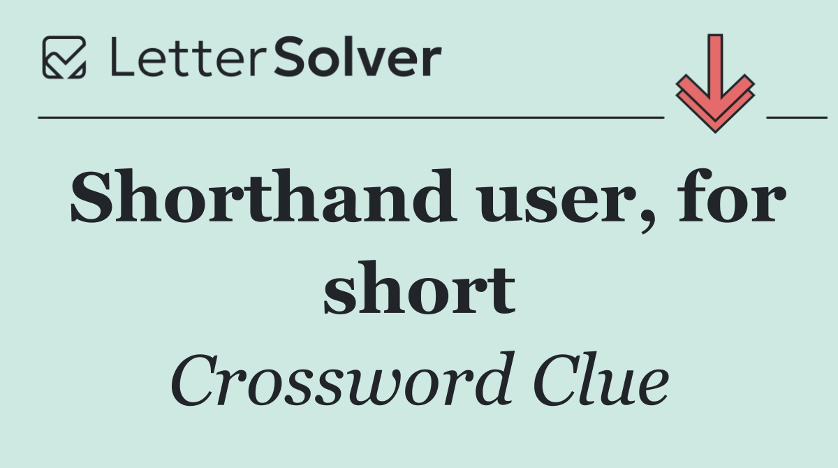 Shorthand user, for short