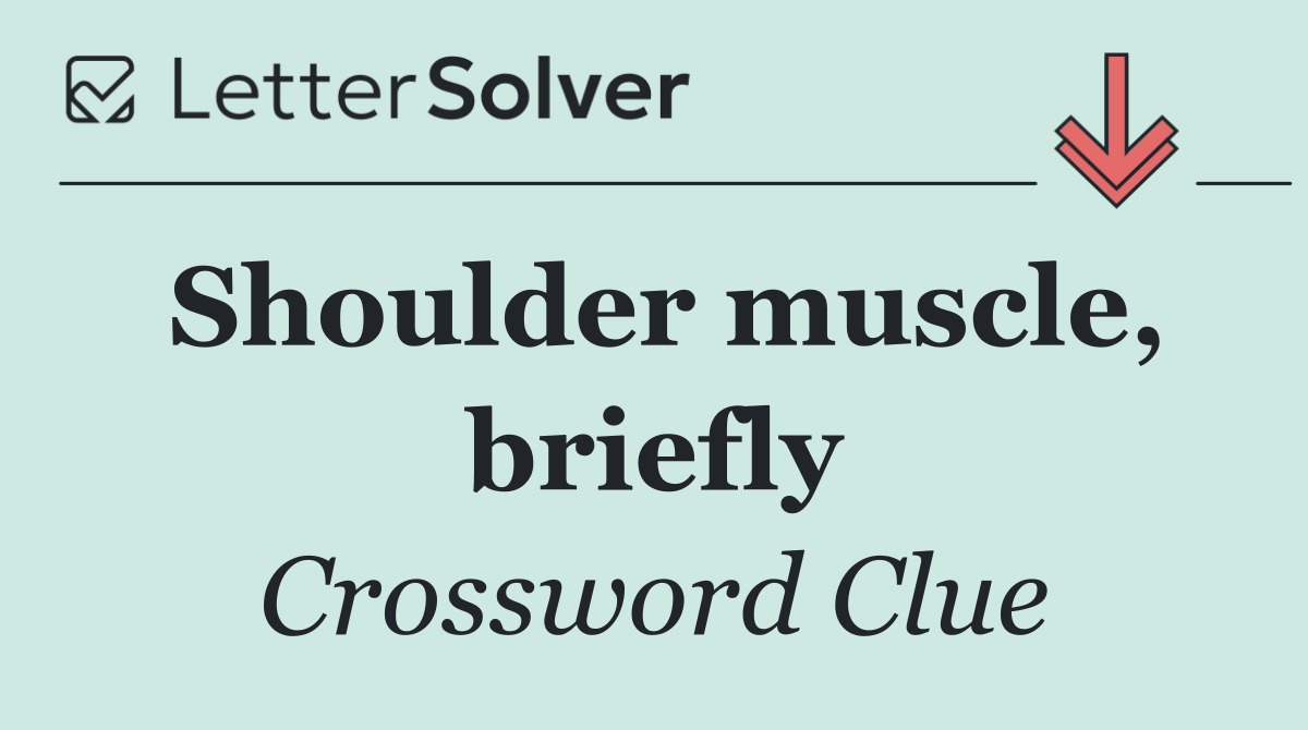 Shoulder muscle, briefly