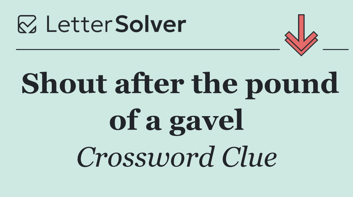 Shout after the pound of a gavel