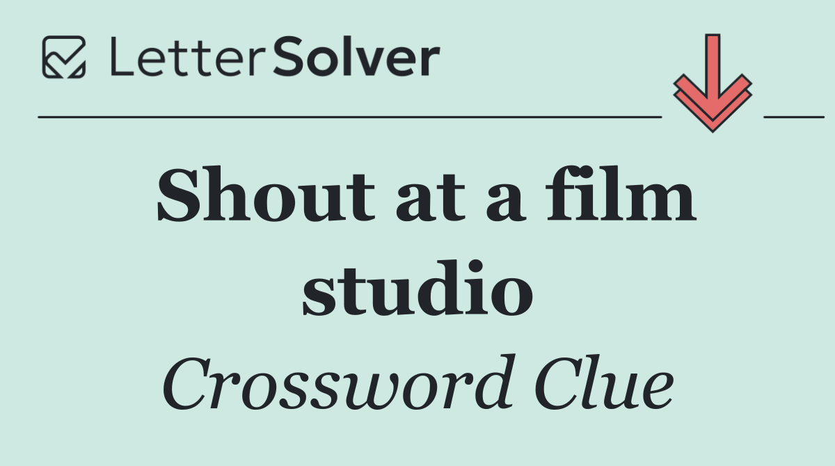 Shout at a film studio