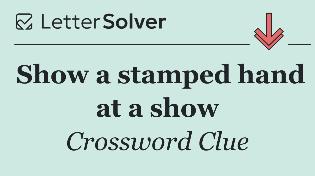 Show a stamped hand at a show