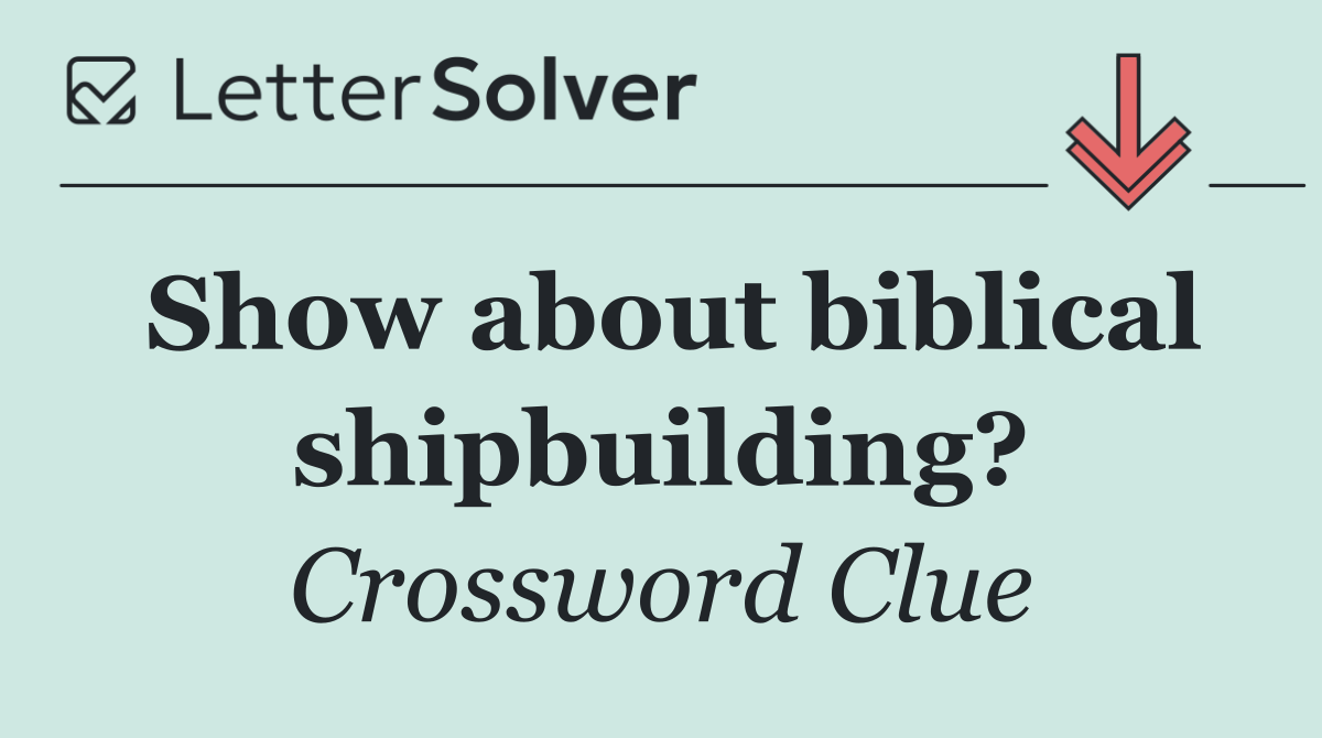 Show about biblical shipbuilding?
