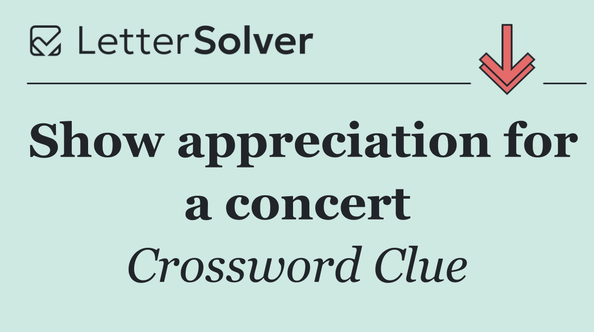 Show appreciation for a concert