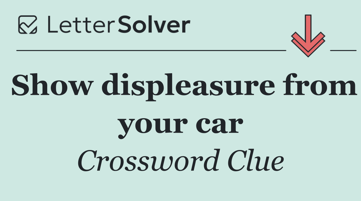 Show displeasure from your car