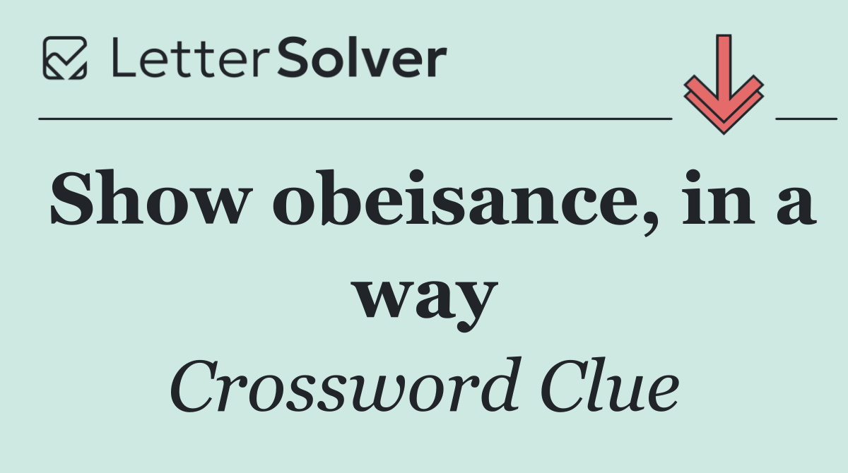 Show obeisance, in a way