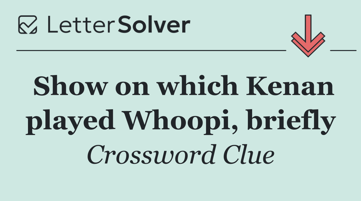 Show on which Kenan played Whoopi, briefly