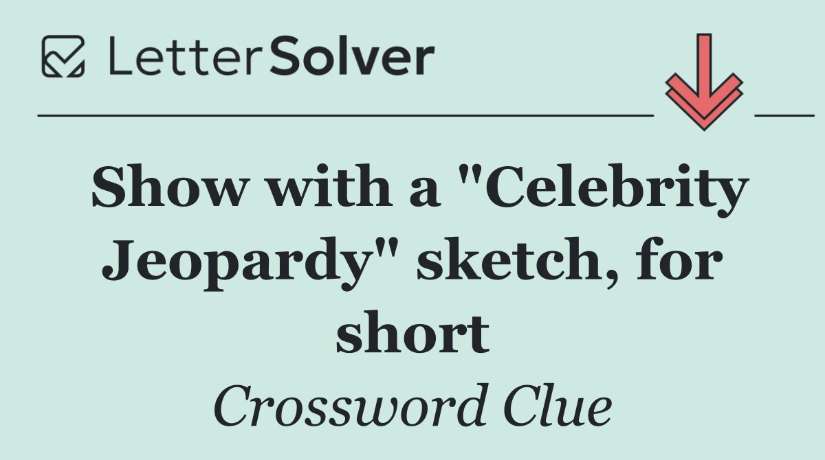 Show with a "Celebrity Jeopardy" sketch, for short