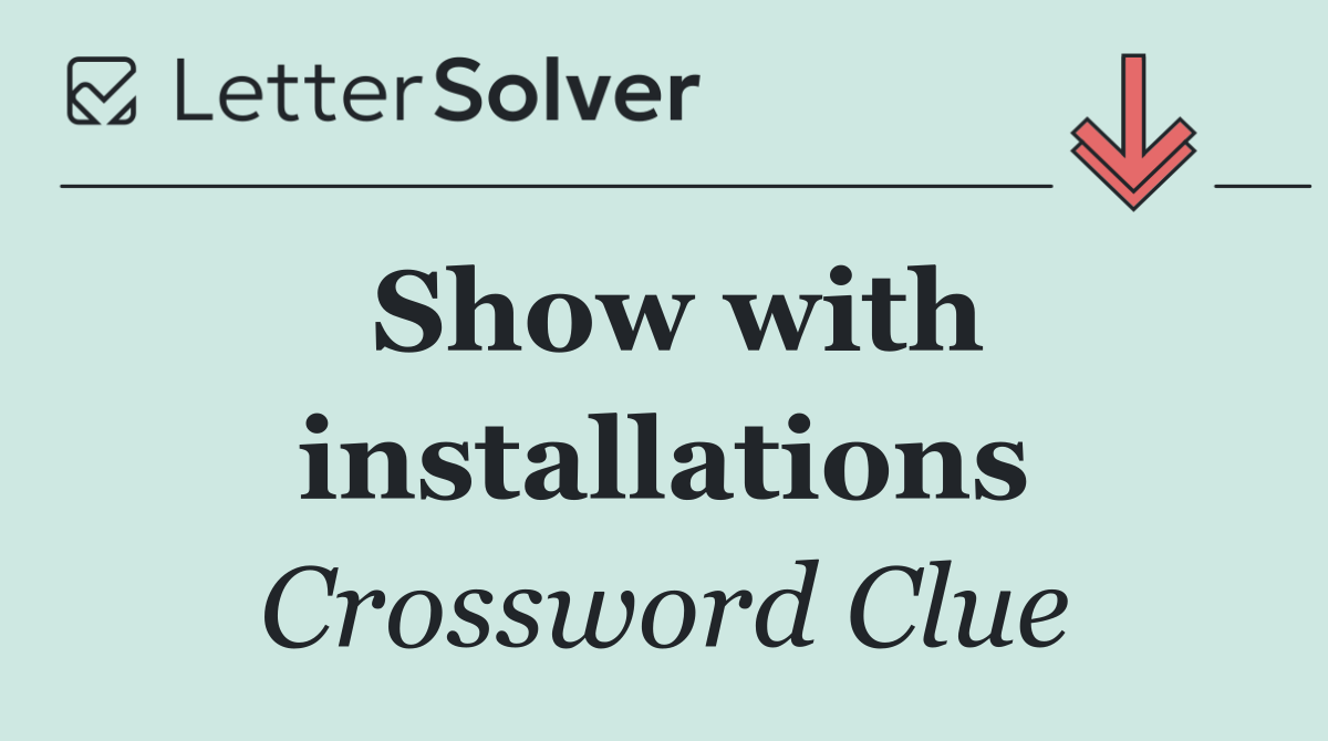 Show with installations