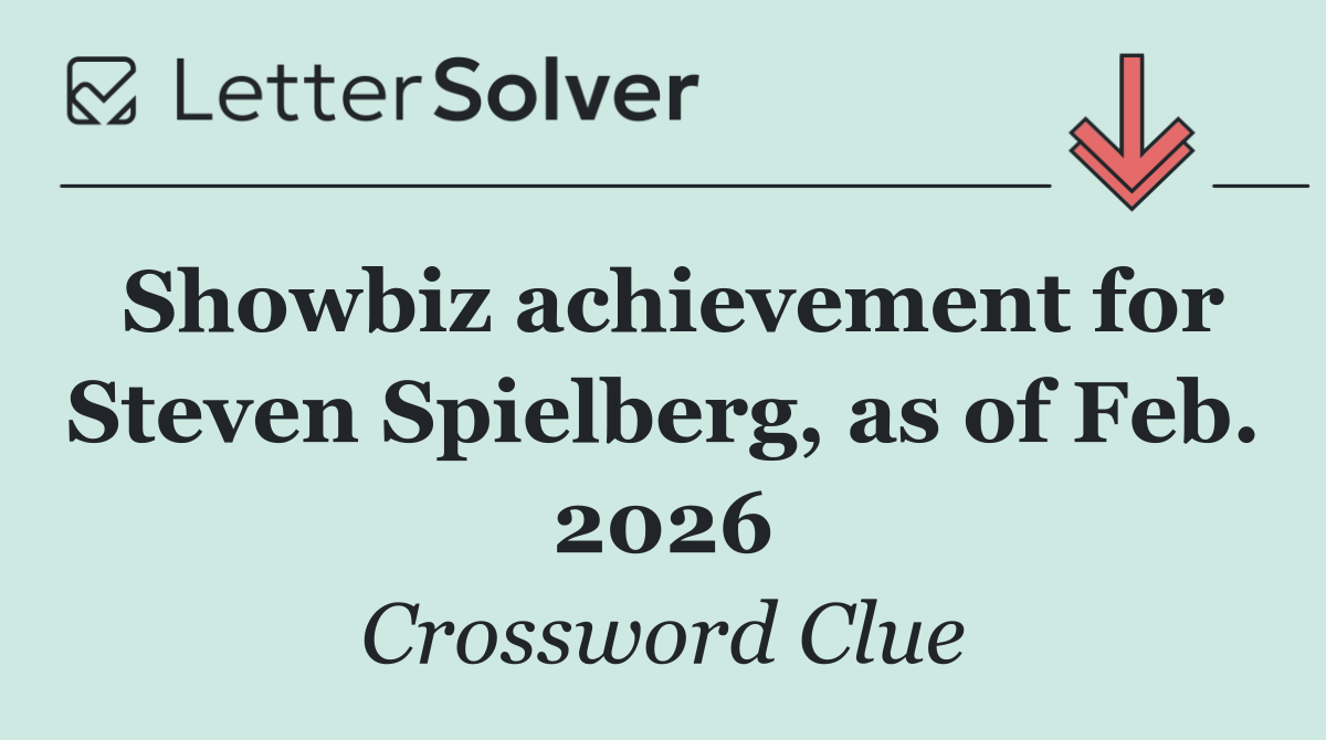 Showbiz achievement for Steven Spielberg, as of Feb. 2026