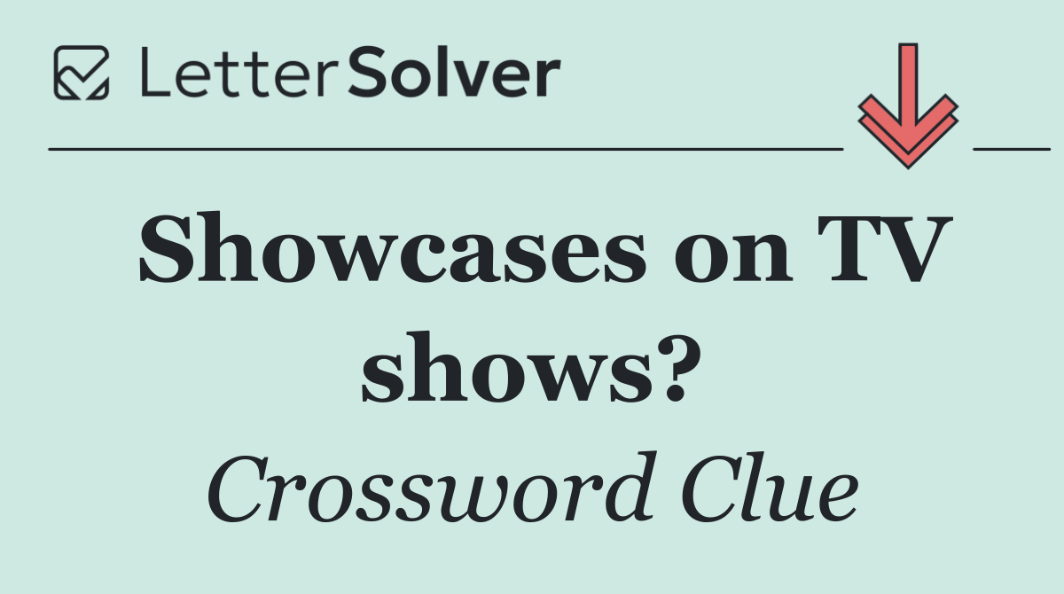 Showcases on TV shows?