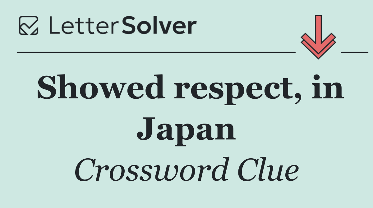 Showed respect, in Japan