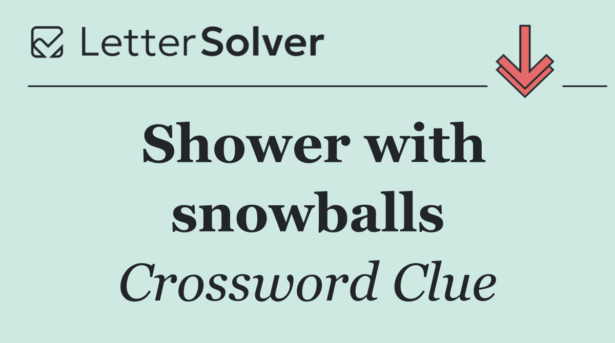 Shower with snowballs