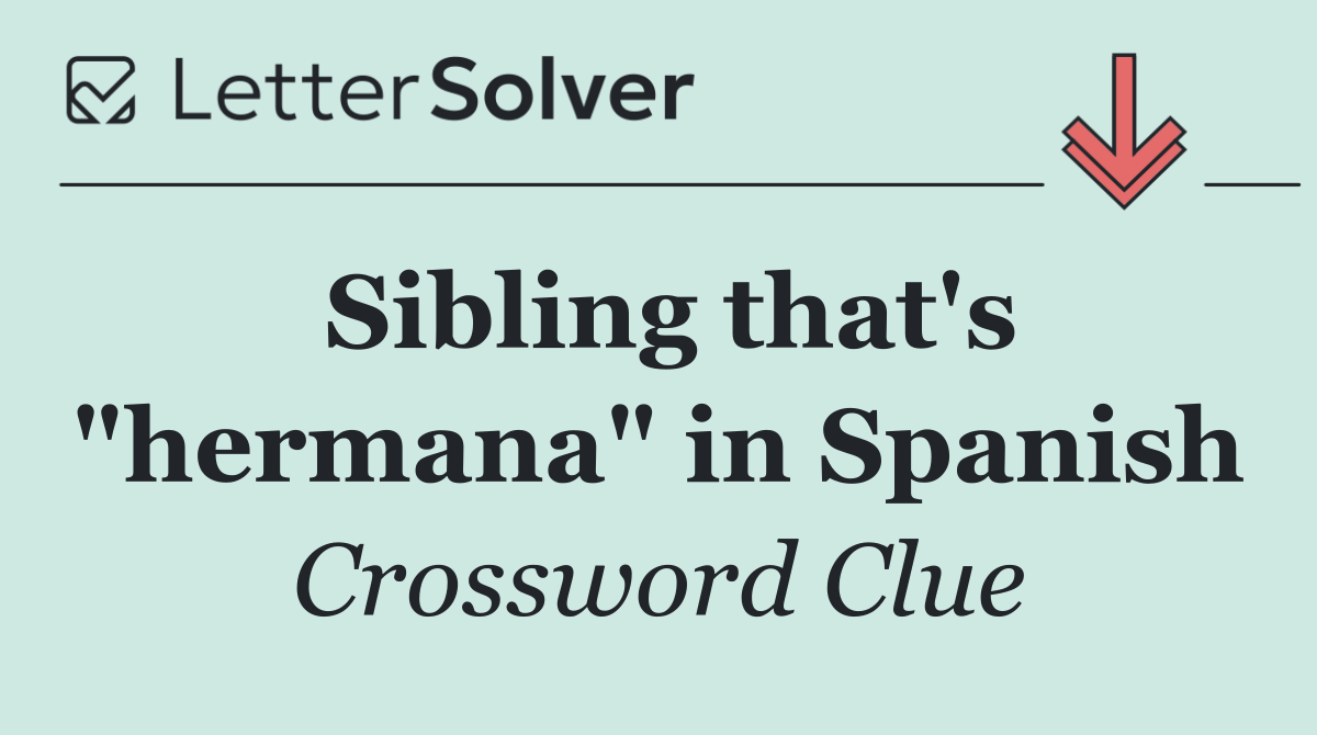 Sibling that's "hermana" in Spanish