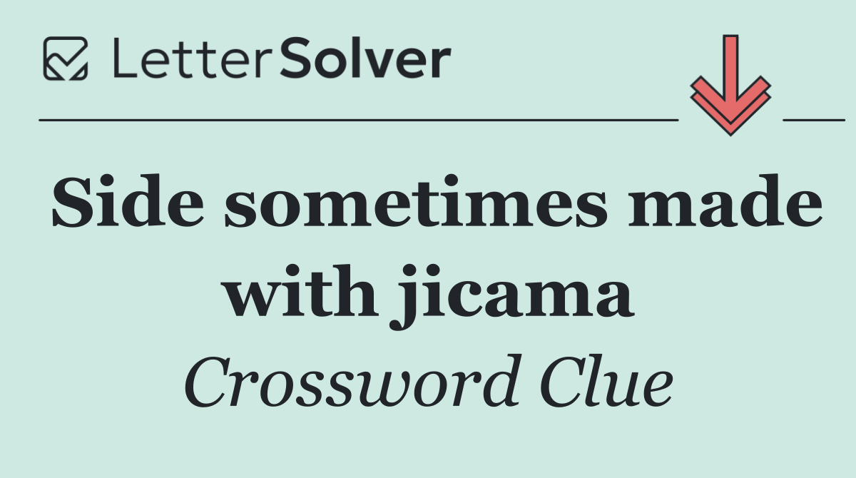 Side sometimes made with jicama