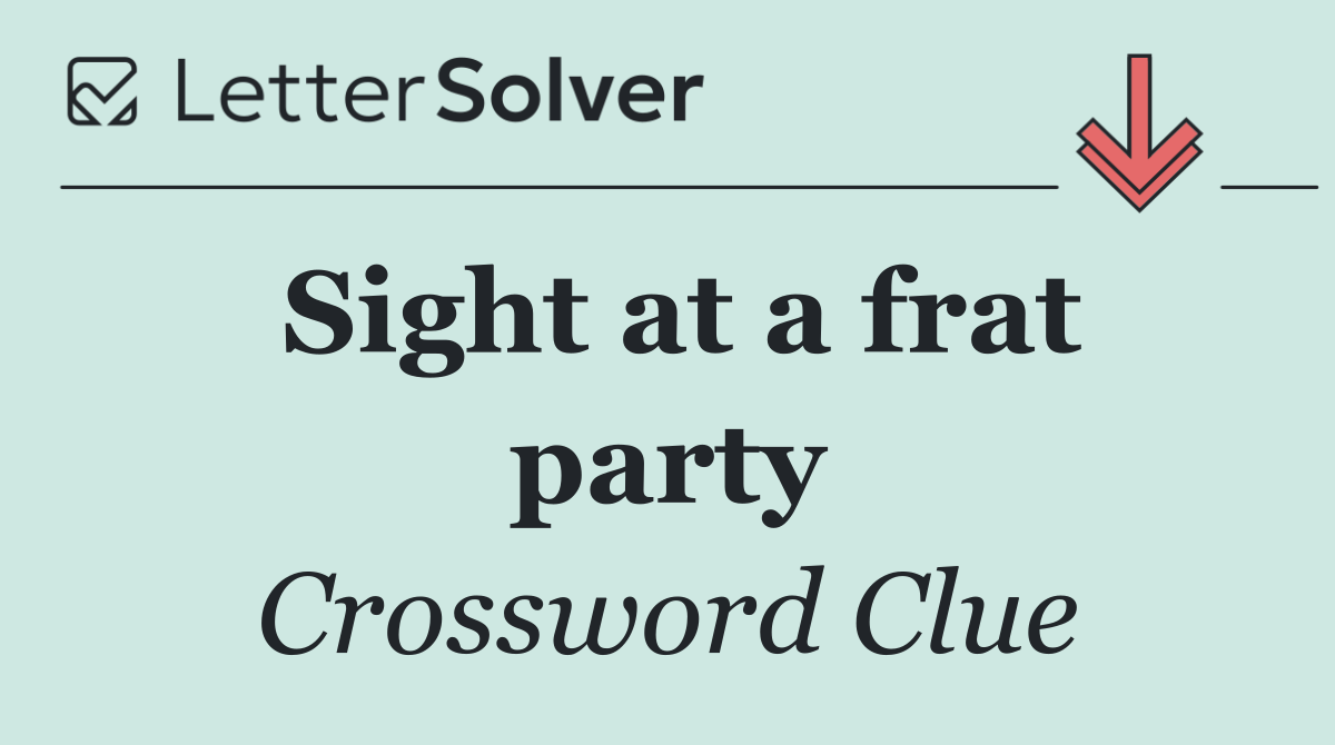 Sight at a frat party
