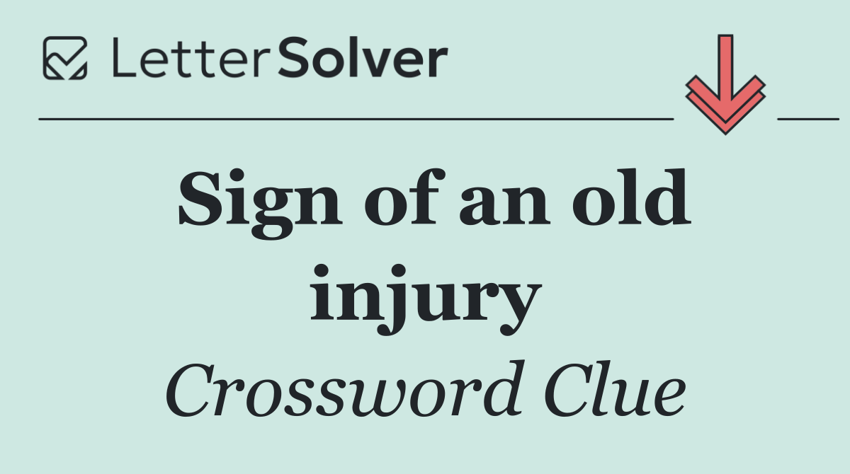 Sign of an old injury