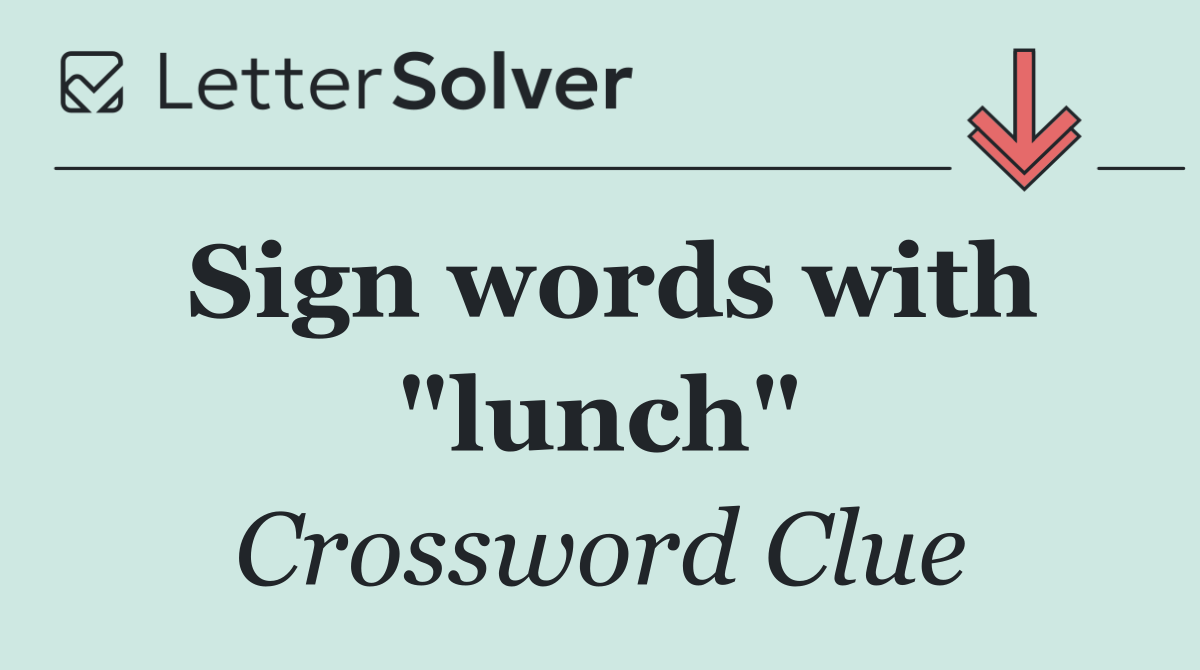 Sign words with "lunch"