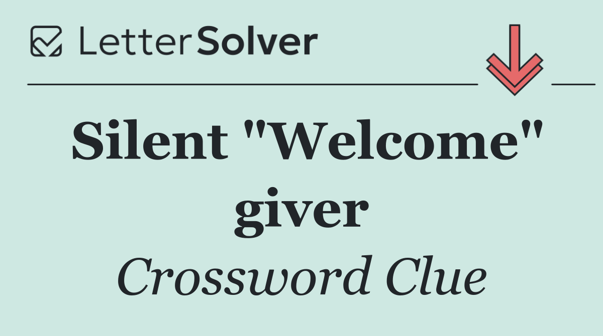 Silent "Welcome" giver