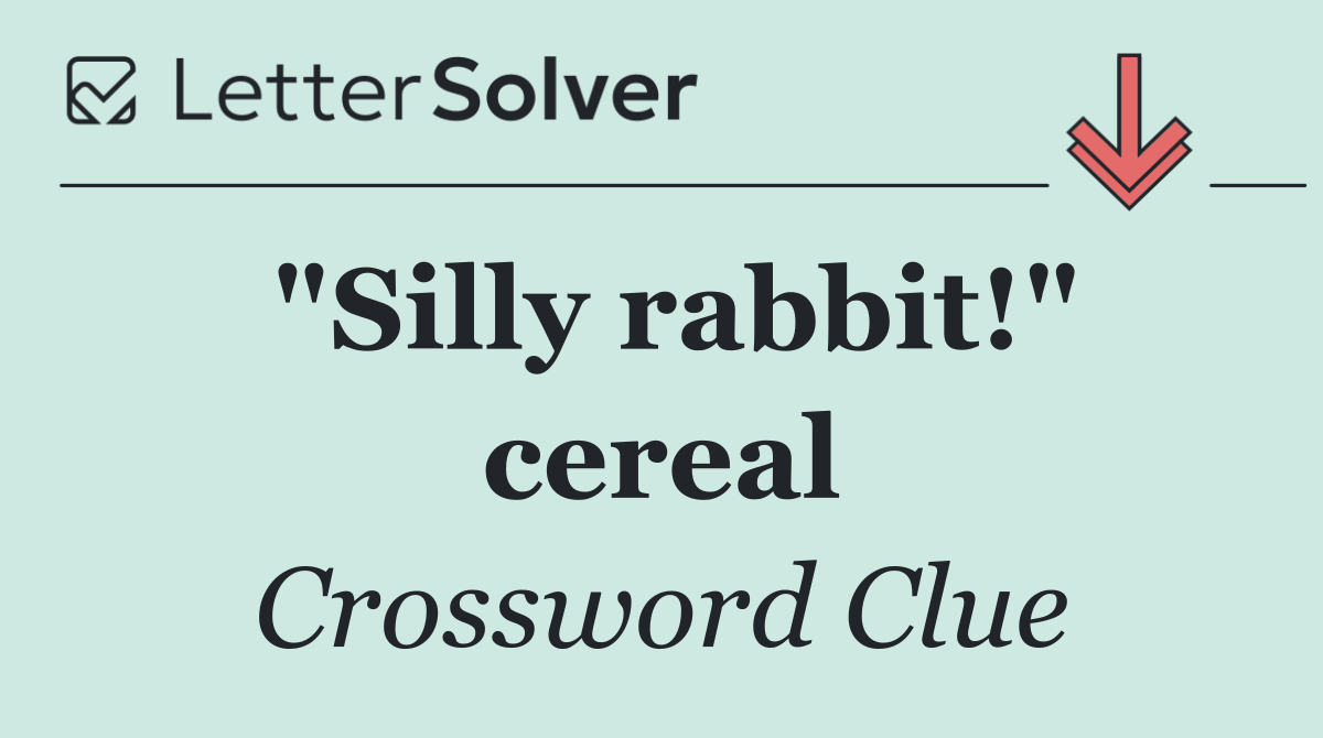 "Silly rabbit!" cereal