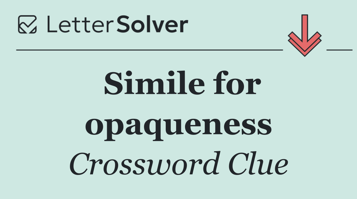 Simile for opaqueness