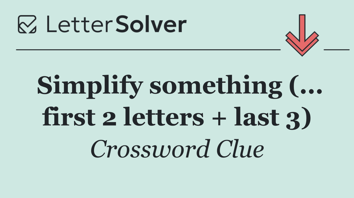 Simplify something (... first 2 letters + last 3)