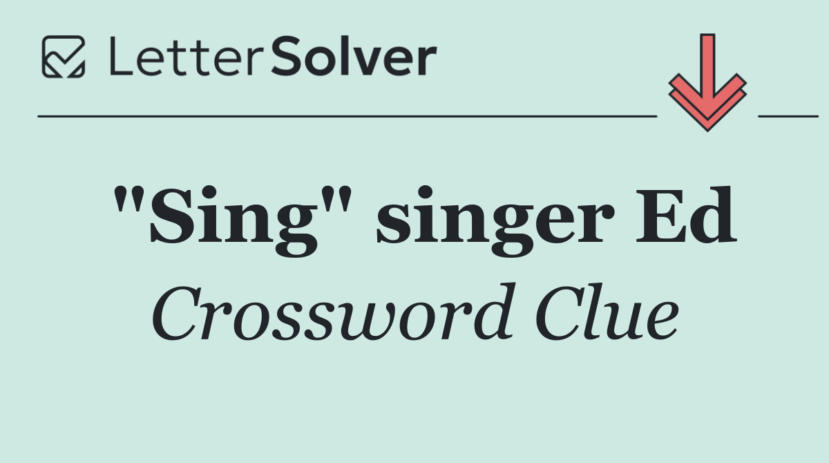 "Sing" singer Ed