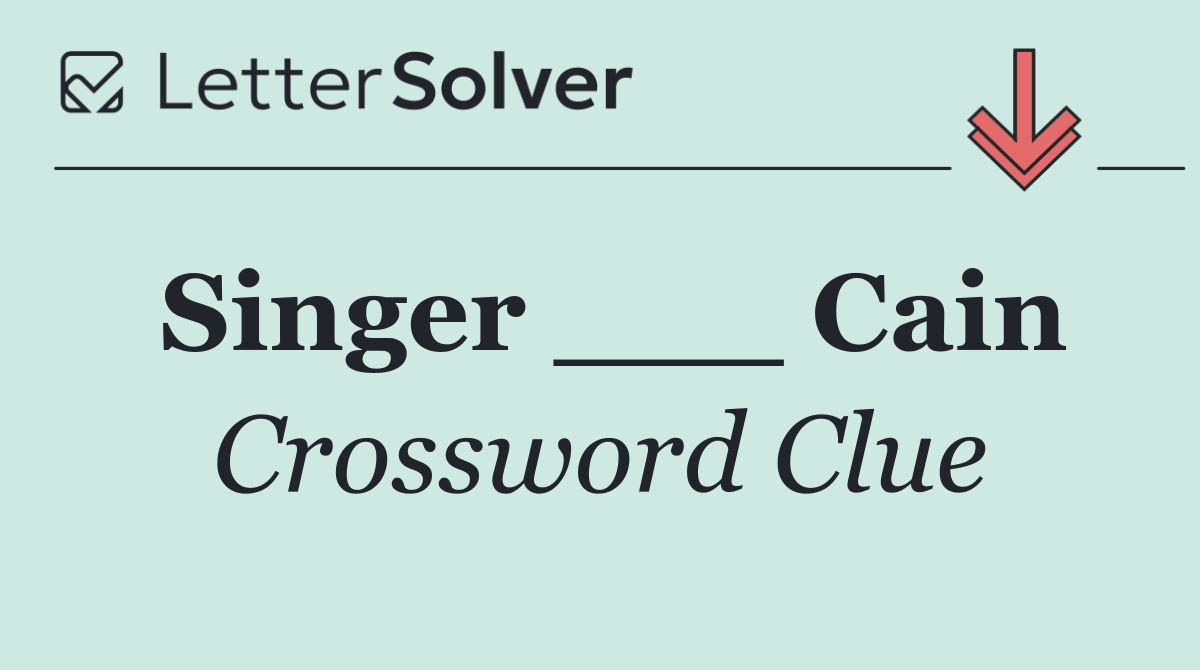 Singer ___ Cain