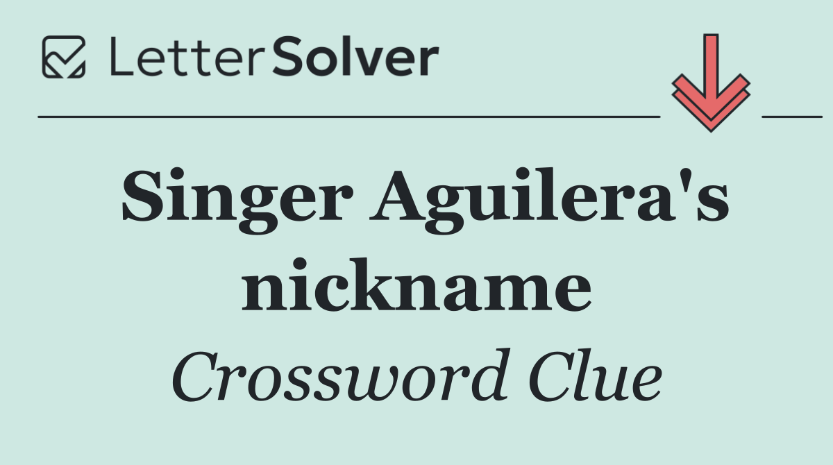 Singer Aguilera's nickname