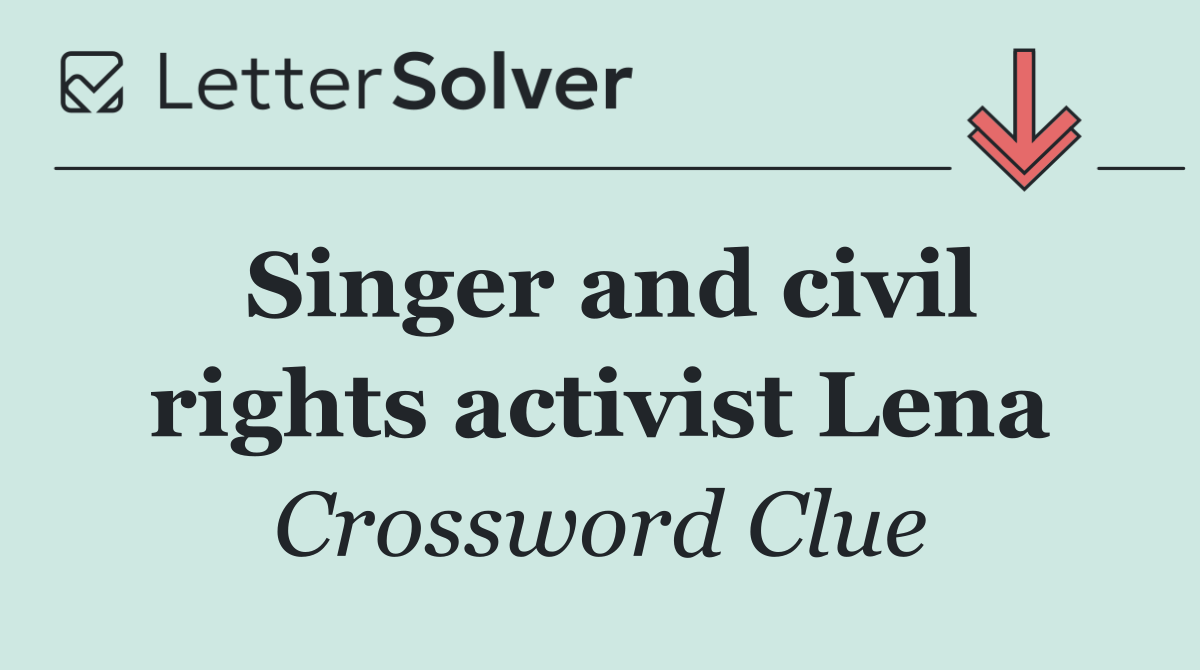 Singer and civil rights activist Lena