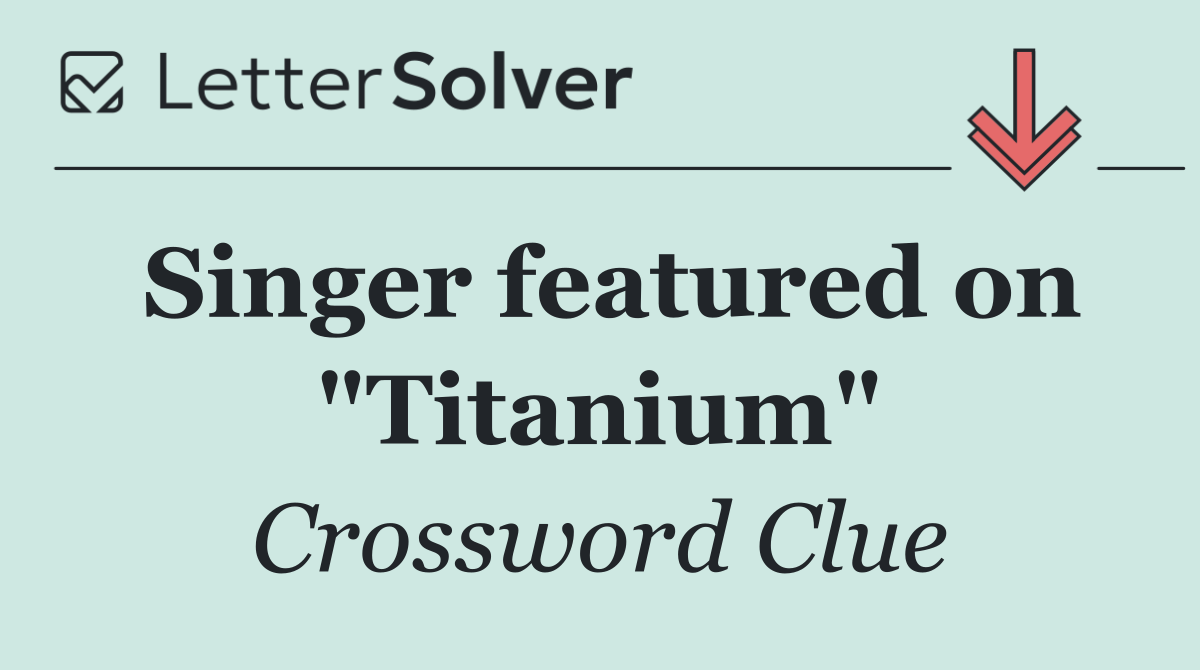 Singer featured on "Titanium"