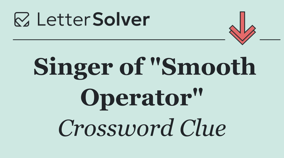 Singer of "Smooth Operator"