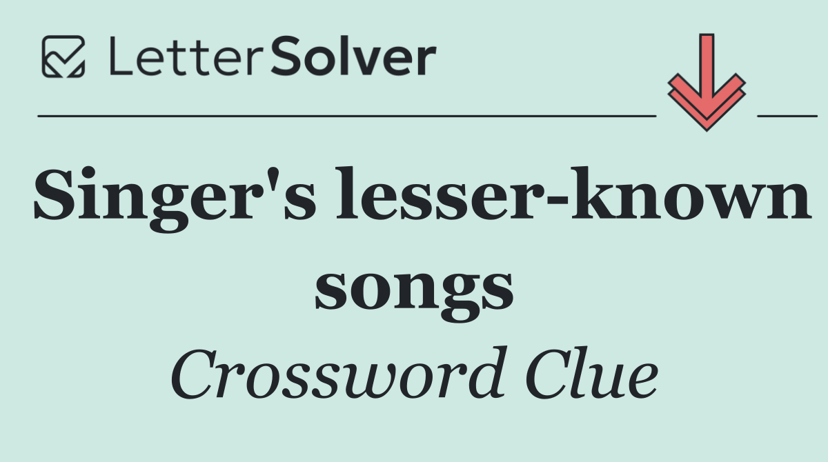 Singer's lesser known songs