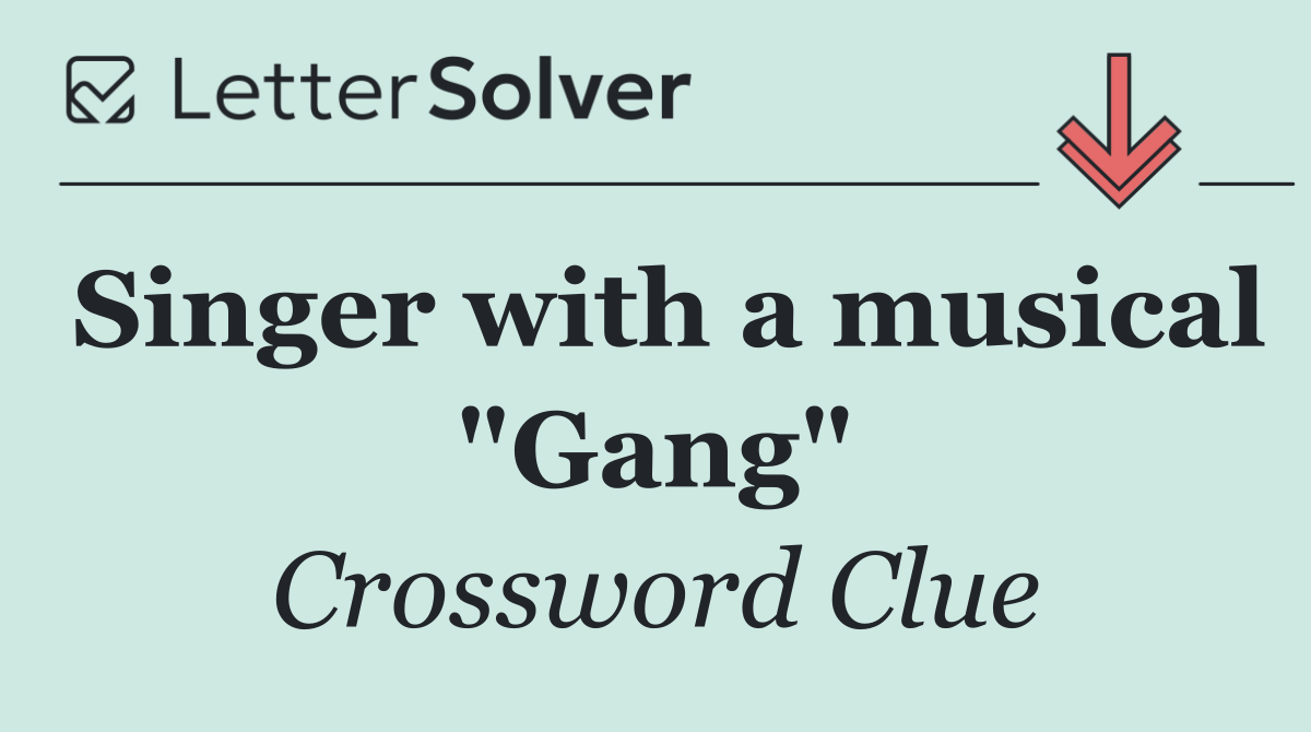 Singer with a musical "Gang"