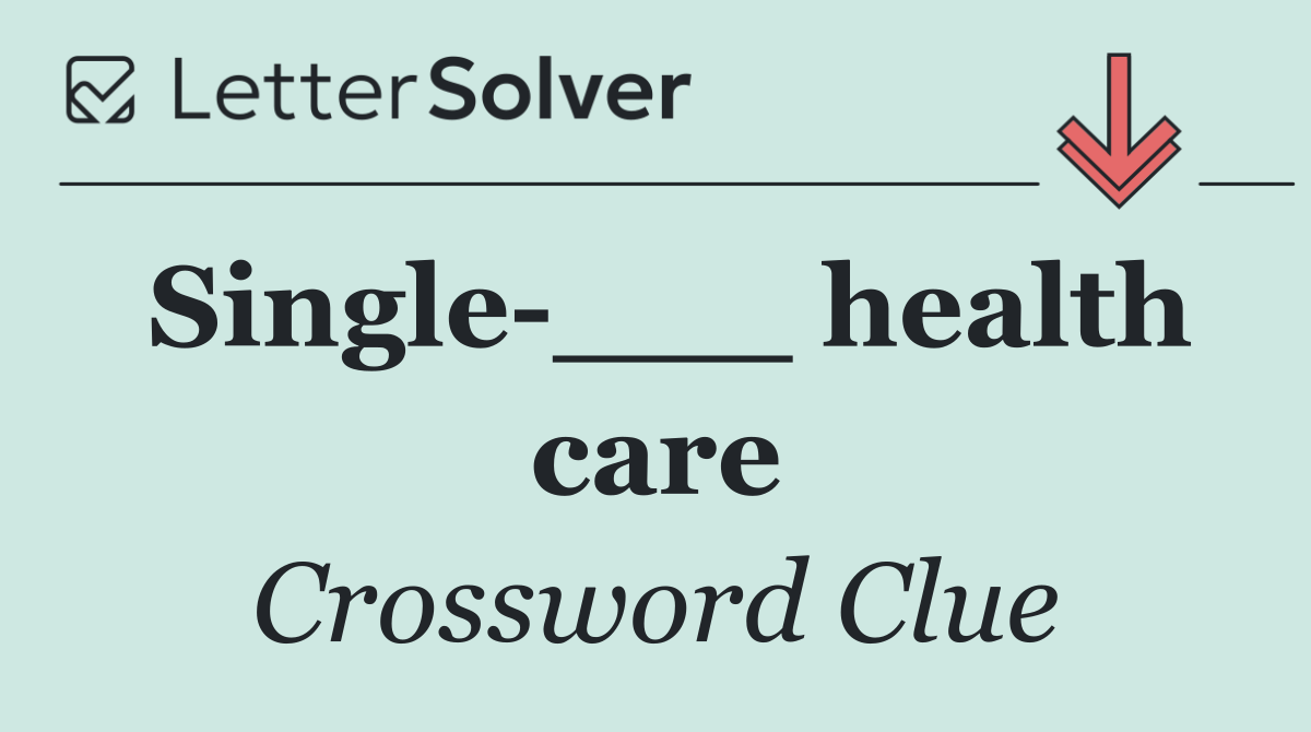 Single ___ health care