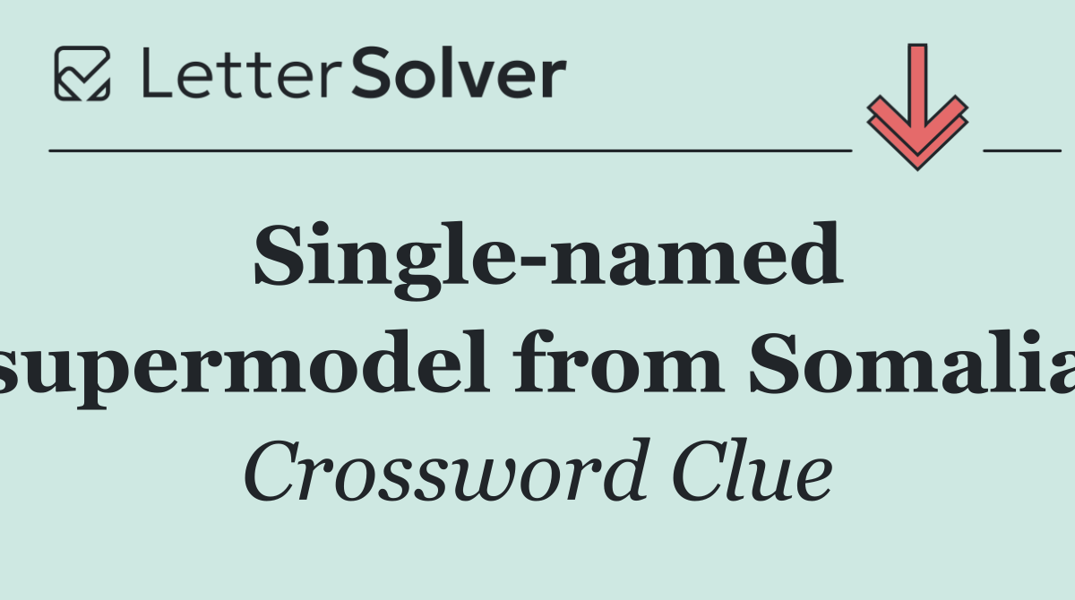 Single named supermodel from Somalia