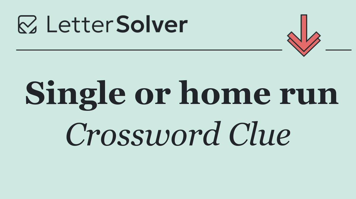 Single or home run
