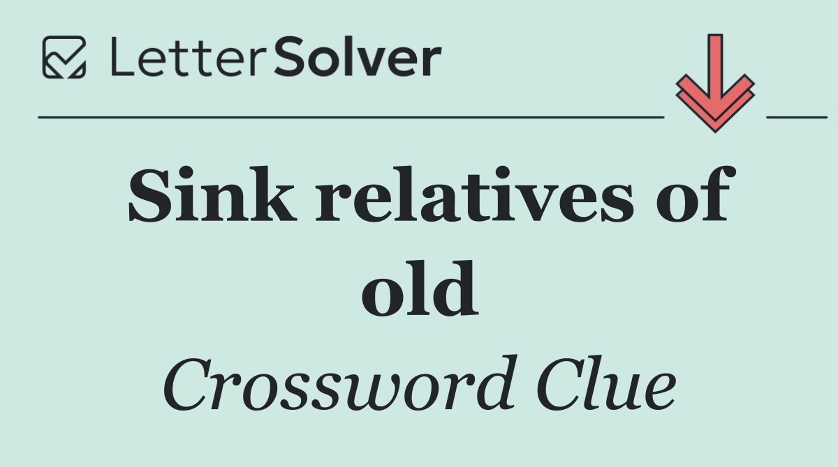 Sink relatives of old