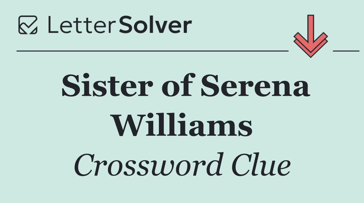 Sister of Serena Williams