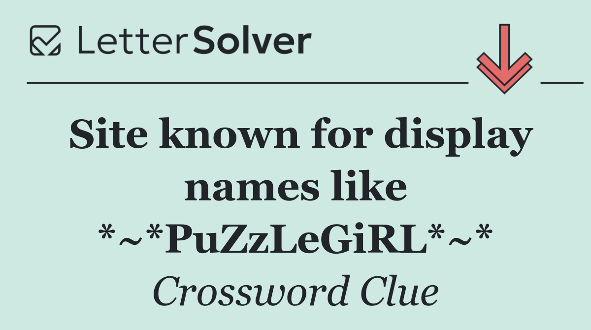 Site known for display names like *~*PuZzLeGiRL*~*