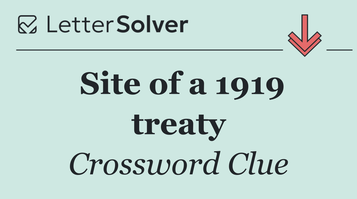 Site of a 1919 treaty
