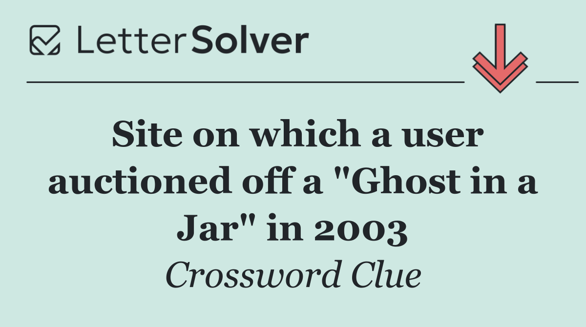 Site on which a user auctioned off a "Ghost in a Jar" in 2003