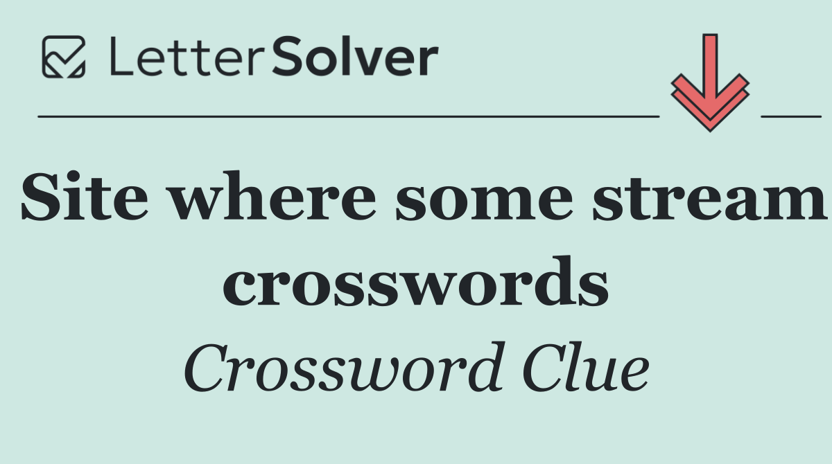 Site where some stream crosswords