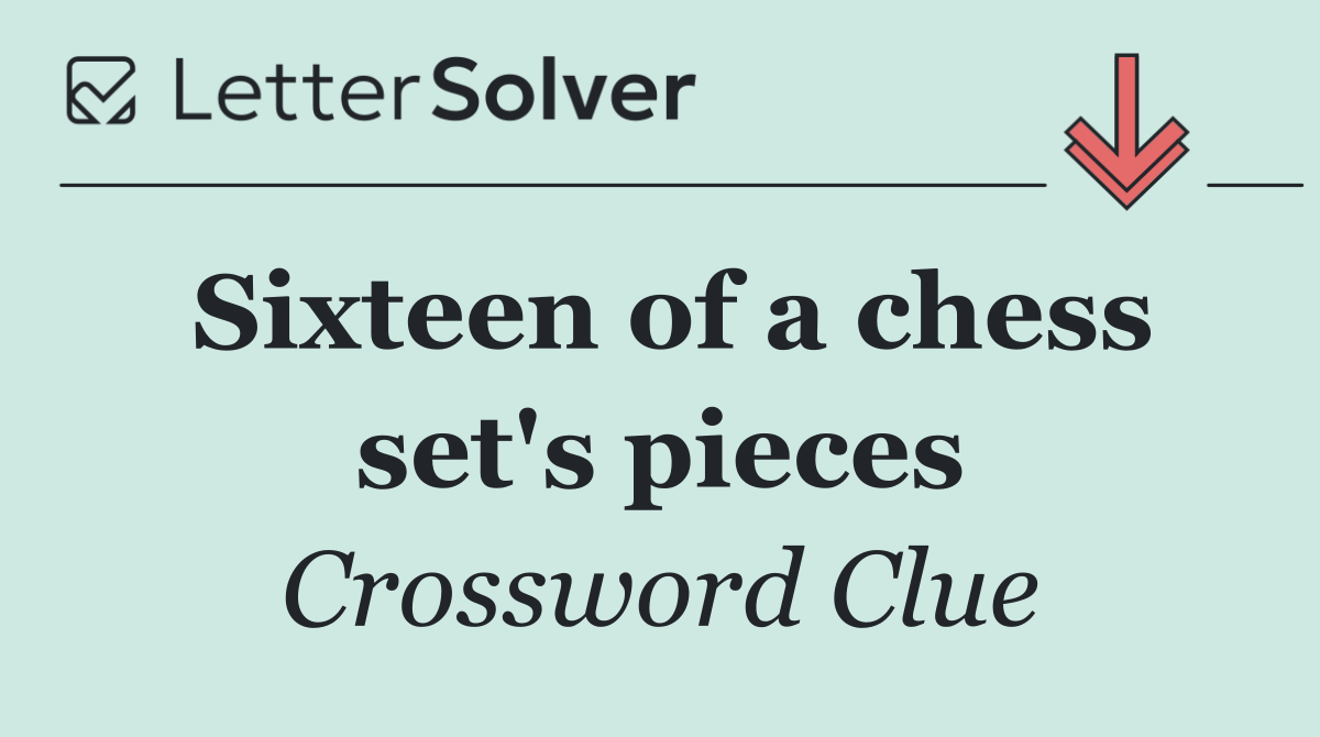 Sixteen of a chess set's pieces