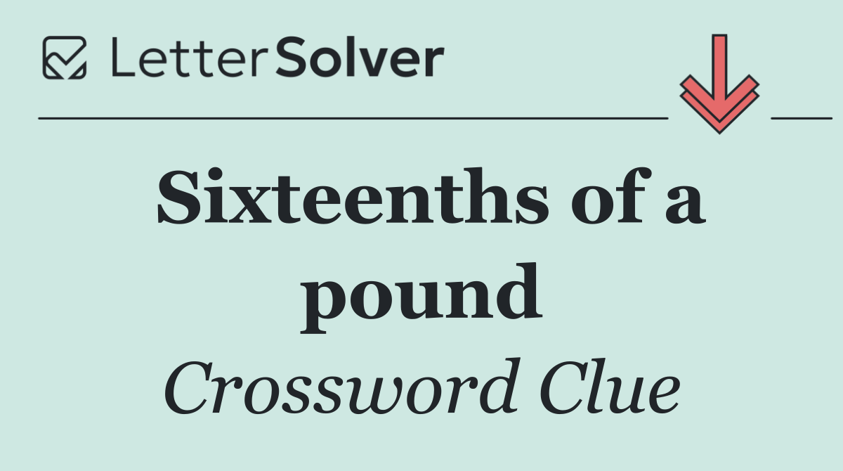Sixteenths of a pound
