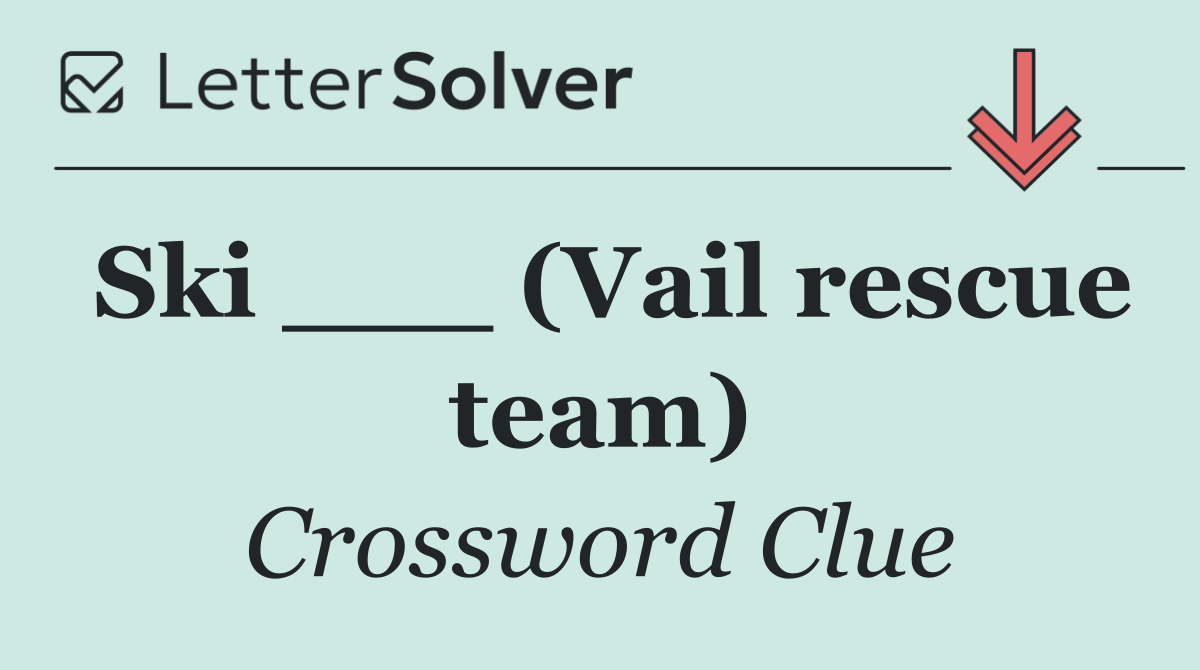 Ski ___ (Vail rescue team)