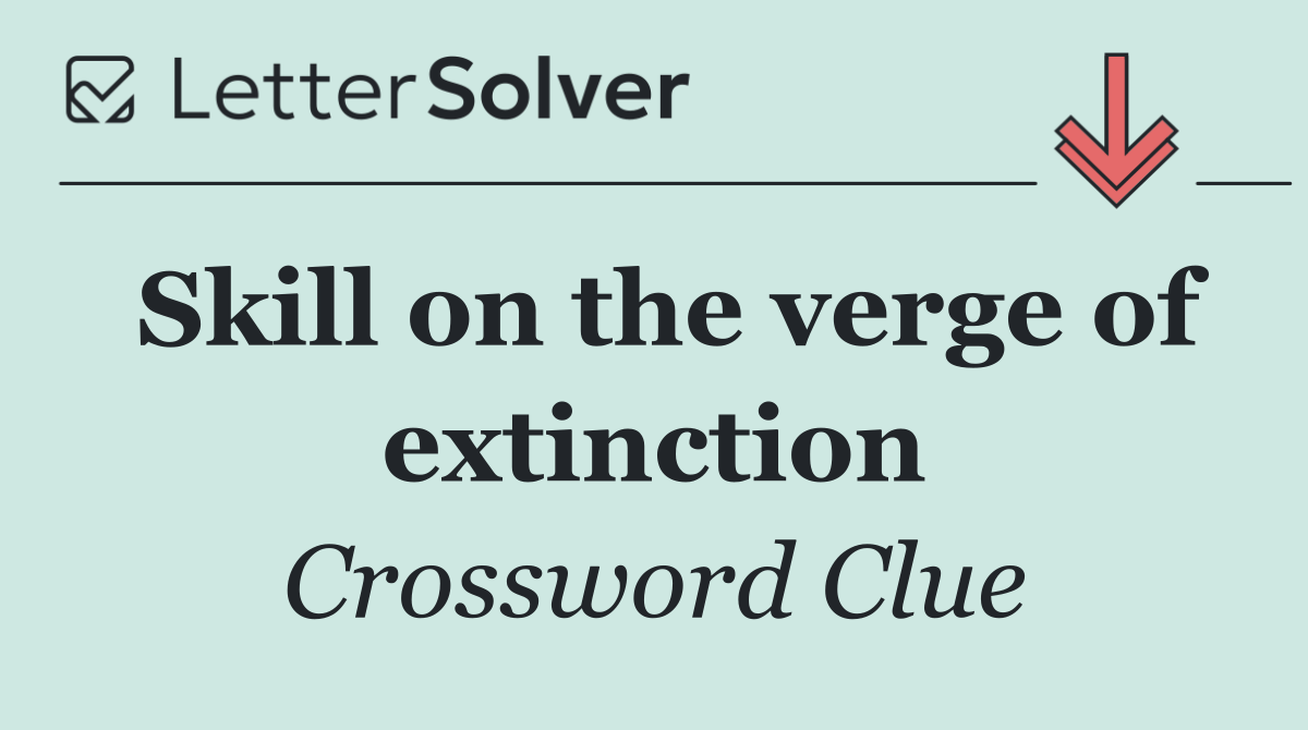 Skill on the verge of extinction